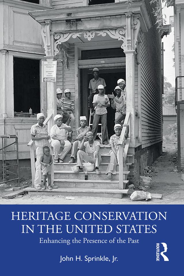 Heritage Conservation in the United States by John H. Sprinkle, Jr.