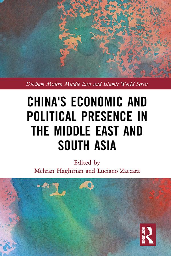 China's Economic and Political Presence in the Middle East and South Asia by Luciano Zaccara, Mehran Haghirian