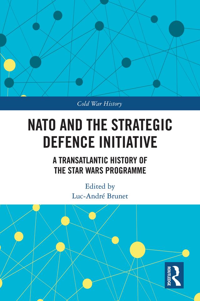 NATO and the Strategic Defence Initiative by Luc-André Brunet