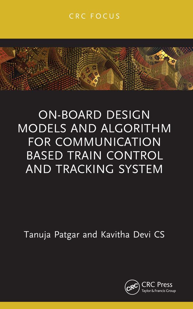 On-Board Design Models and Algorithm for Communication Based Train Control and Tracking System by Kavitha Devi CS, Tanuja Patgar