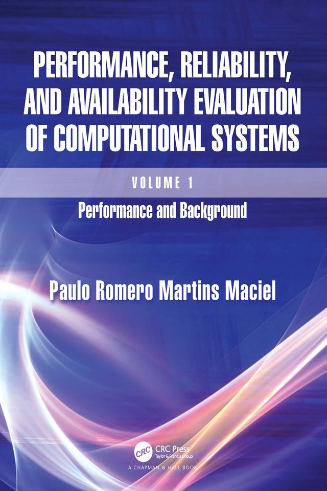 Performance, Reliability, and Availability Evaluation of Computational Systems, Volume I by Paulo Romero Martins Maciel