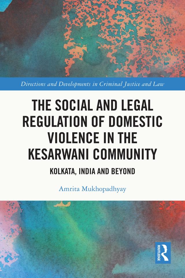 The Social and Legal Regulation of Domestic Violence in The Kesarwani Community by Amrita Mukhopadhyay