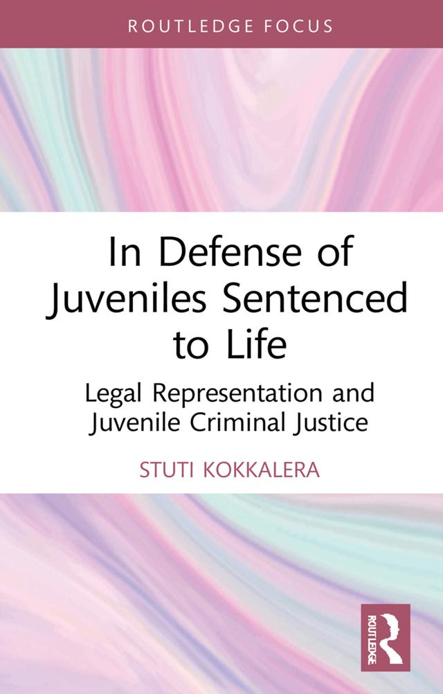 In Defense of Juveniles Sentenced to Life by Stuti Kokkalera