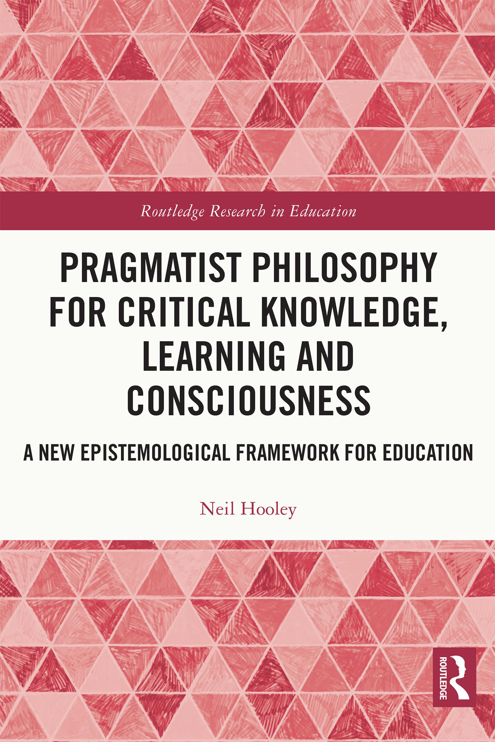 Pragmatist Philosophy for Critical Knowledge, Learning and Consciousness