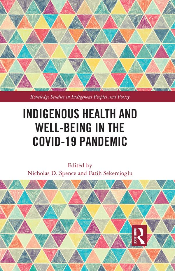 Indigenous Health and Well-Being in the COVID-19 Pandemic by Fatih Sekercioglu, Nicholas D. Spence