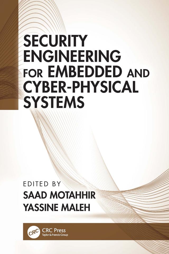 Security Engineering for Embedded and Cyber-Physical Systems by Saad Motahhir, Yassine Maleh
