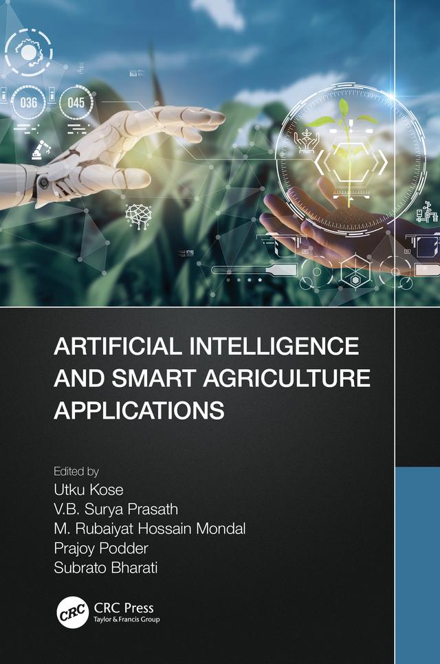 Artificial Intelligence and Smart Agriculture Applications by M.Rubaiyat Hossain Mondal, Prajoy Podder, Subrato Bharati, Utku Kose, V.B. Surya Prasath