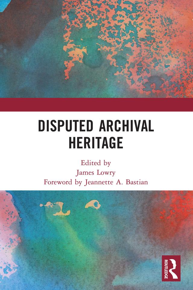 Disputed Archival Heritage by James Lowry
