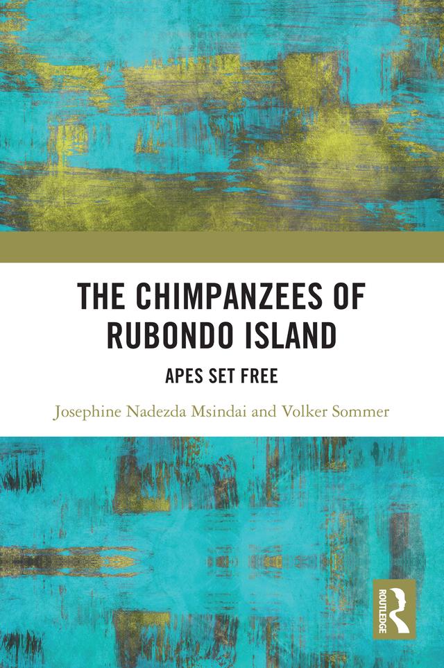 The Chimpanzees of Rubondo Island by Josephine Nadezda Msindai, Volker Sommer