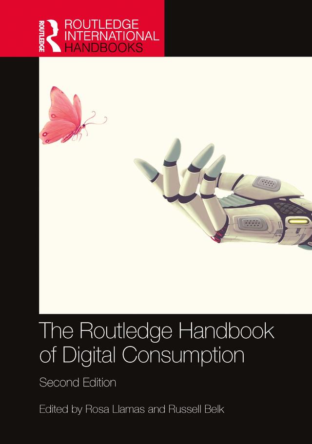 The Routledge Handbook of Digital Consumption by Rosa Llamas, Russell Belk