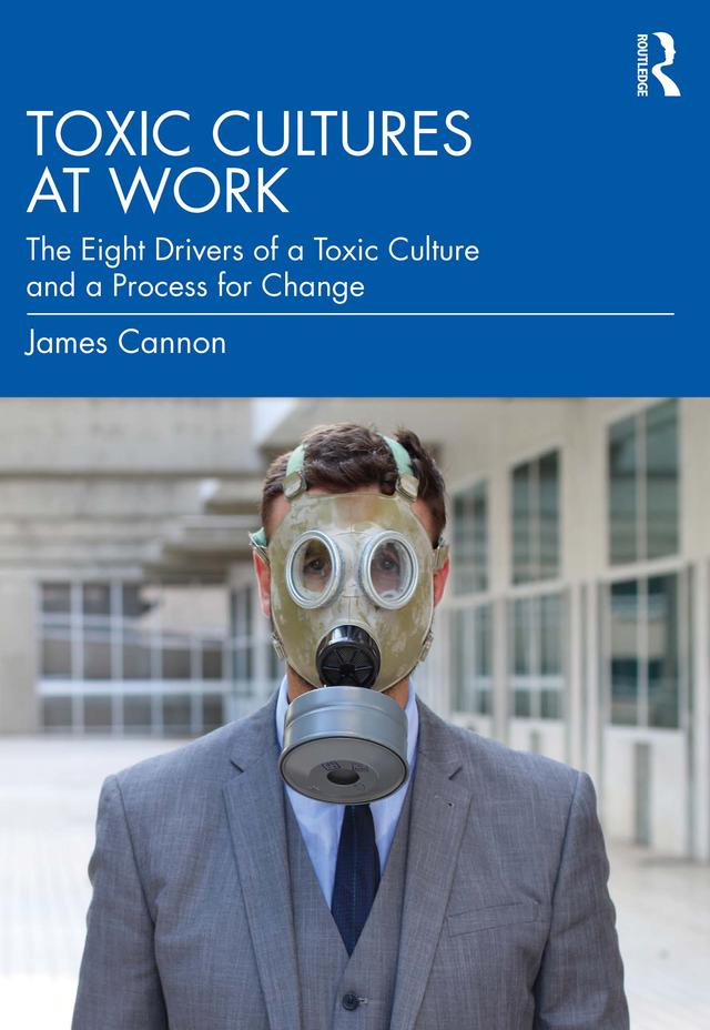 Toxic Cultures at Work by James Cannon