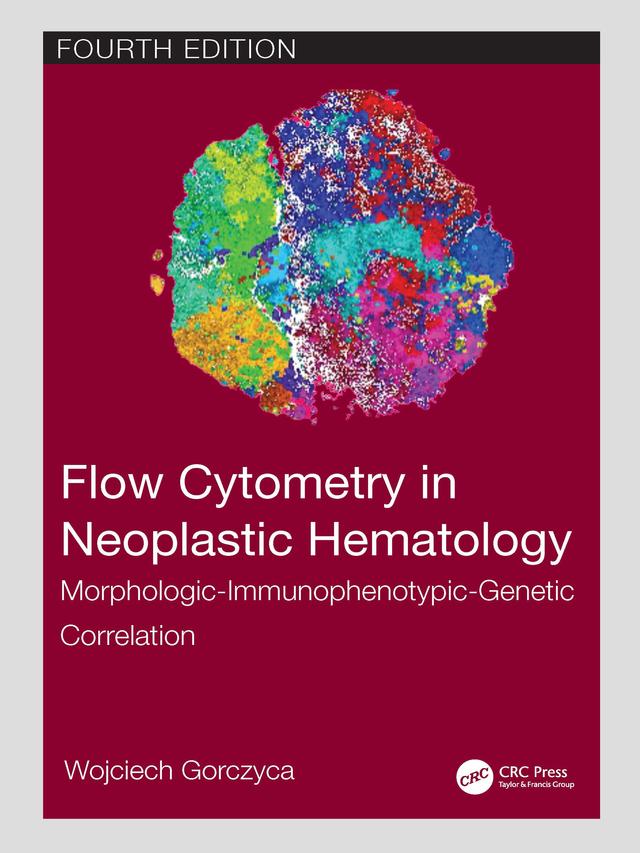 Flow Cytometry in Neoplastic Hematology by Wojciech Gorczyca