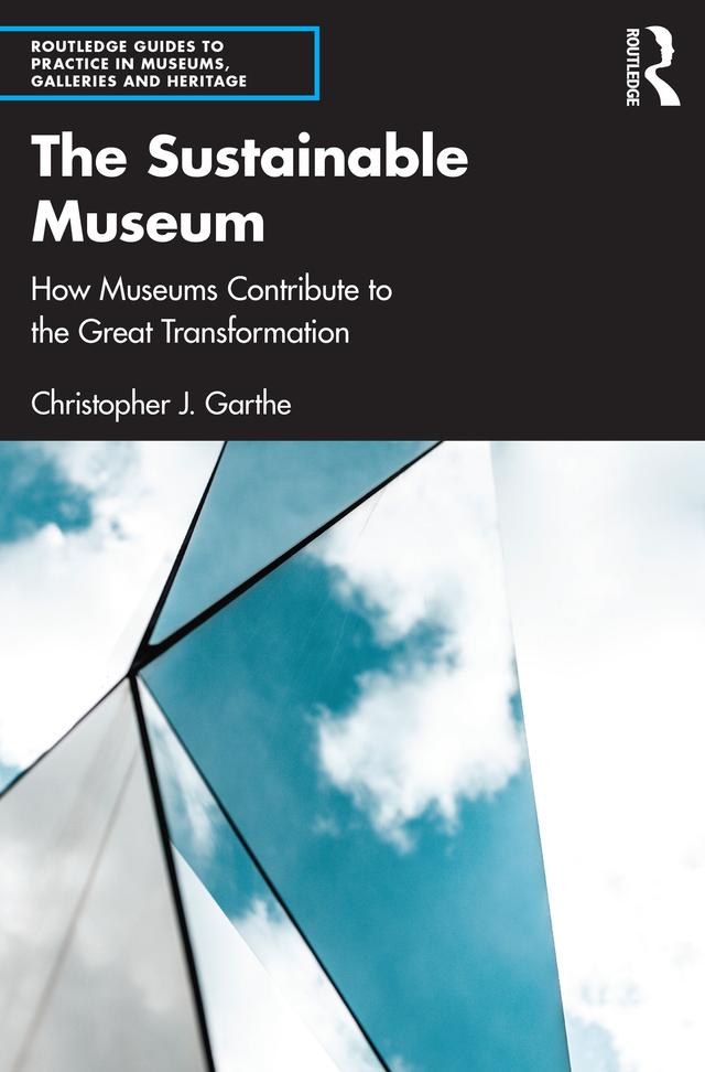 The Sustainable Museum by Christopher J. Garthe