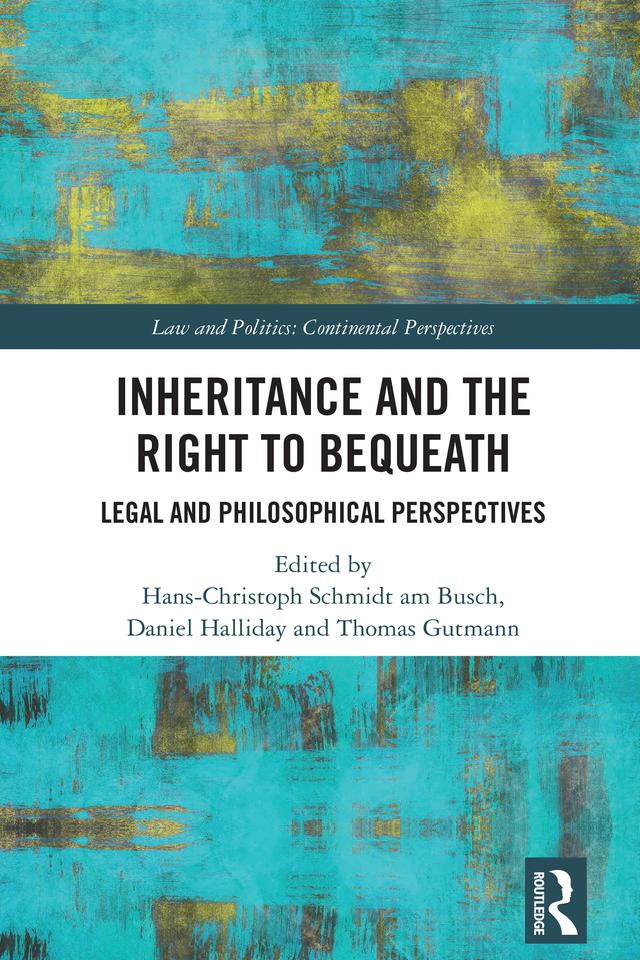 Inheritance and the Right to Bequeath by Daniel Halliday, Hans-Christoph Schmidt am Busch, Thomas Gutmann