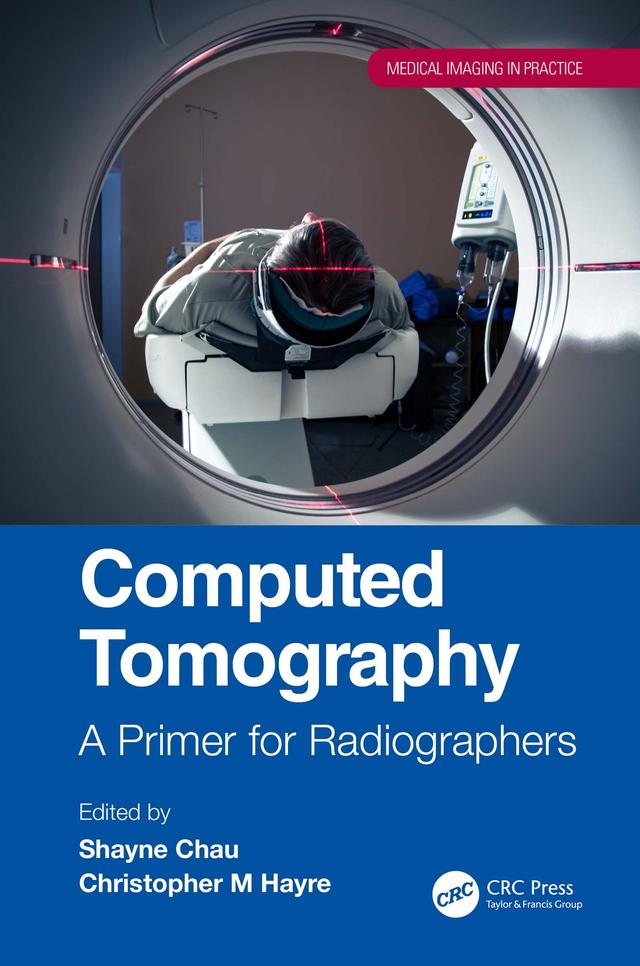 Computed Tomography by Christopher M Hayre, Shayne Chau