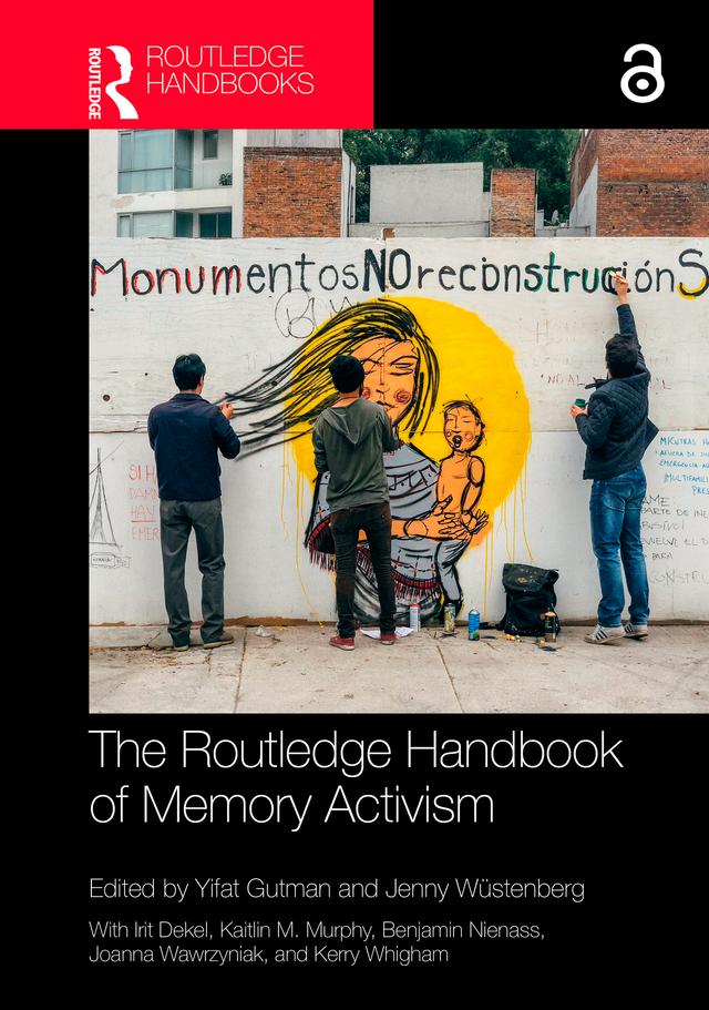 The Routledge Handbook of Memory Activism by Jenny Wüstenberg, Yifat Gutman