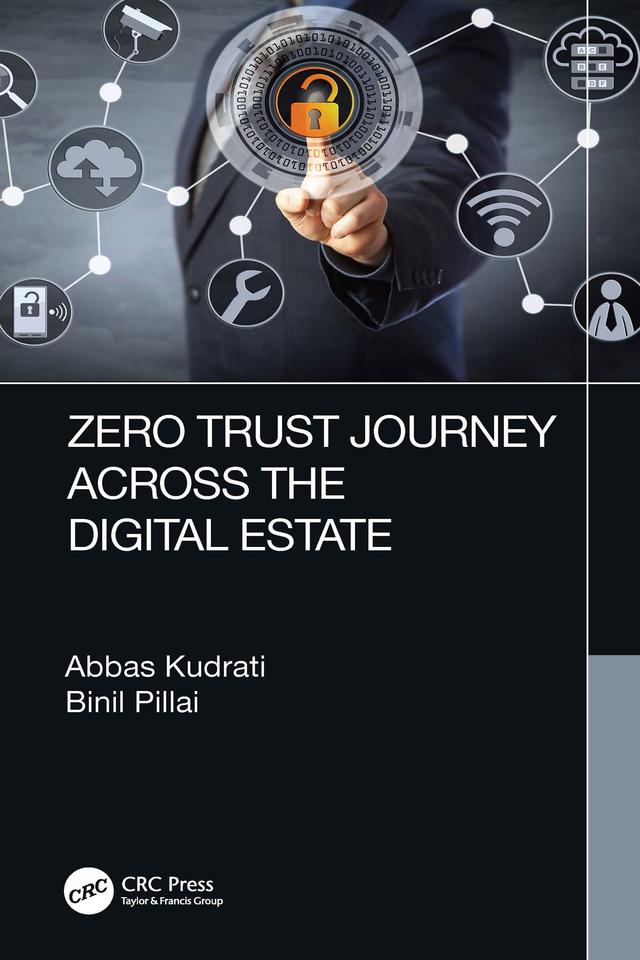 Zero Trust Journey Across the Digital Estate by Abbas Kudrati, Binil A. Pillai
