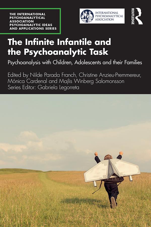 The Infinite Infantile and the Psychoanalytic Task by Christine Anzieu-Premmereur, Majlis Winberg Salomonsson, Mónica Cardenal, Nilde Parada Franch
