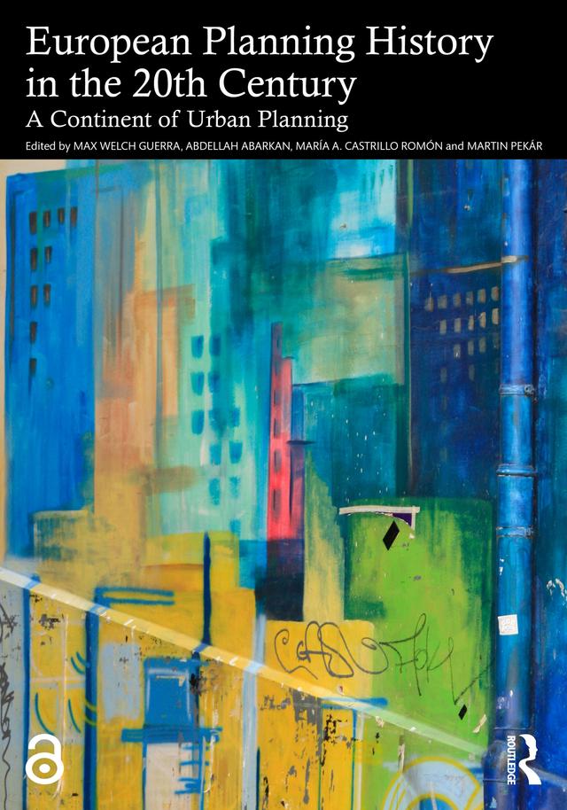 European Planning History in the 20th Century by Abdellah Abarkan, María A. Castrillo Romón, Martin Pekár, Max Welch Guerra