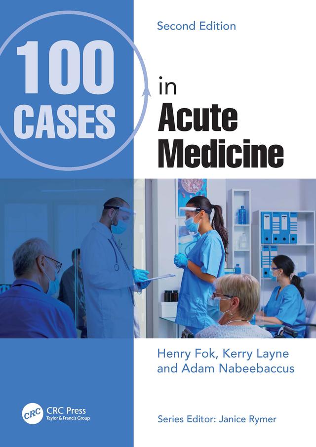 100 Cases in Acute Medicine by Adam Nabeebaccus, Henry Fok, Kerry Layne