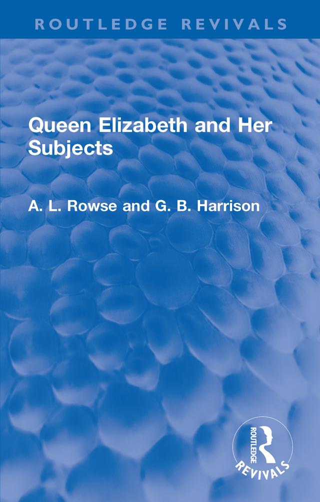 Queen Elizabeth and Her Subjects by A. L. Rowse, G. B. Harrison