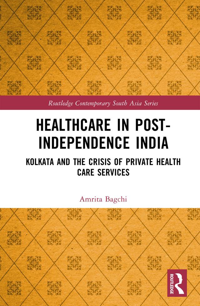 Healthcare in Post-Independence India by Amrita Bagchi