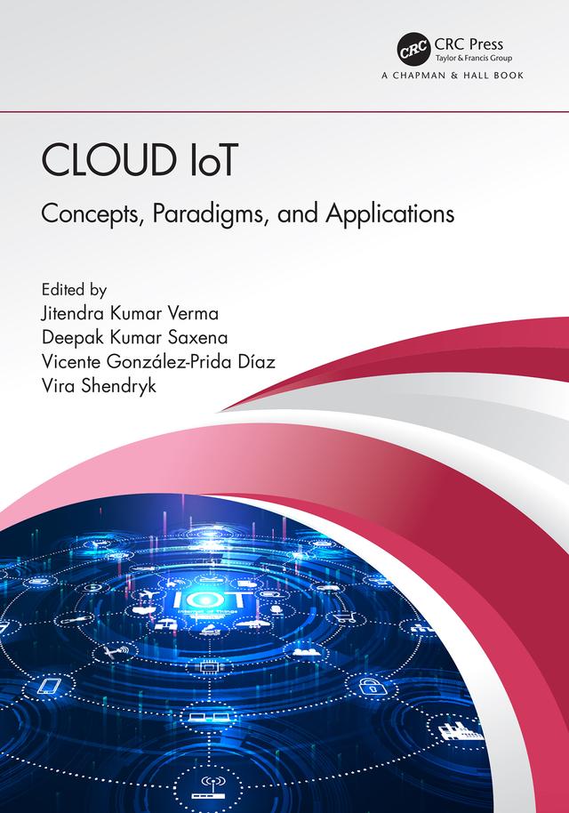 Cloud IoT by Deepak Kumar Saxena, Jitendra Kumar Verma, Vicente González-Prida Díaz, Vira Shendryk