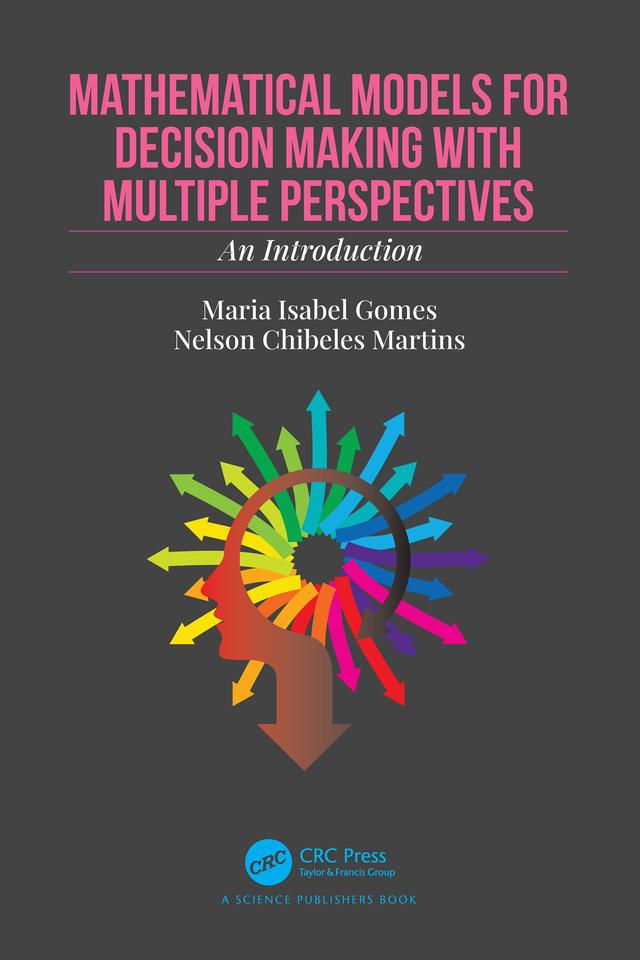 Mathematical Models for Decision Making with Multiple Perspectives by Maria Isabel Gomes, Nelson Chibeles Martins