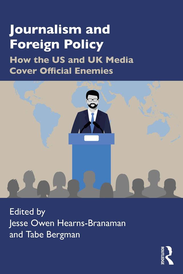 Journalism and Foreign Policy by Jesse Owen Hearns-Branaman, Tabe Bergman