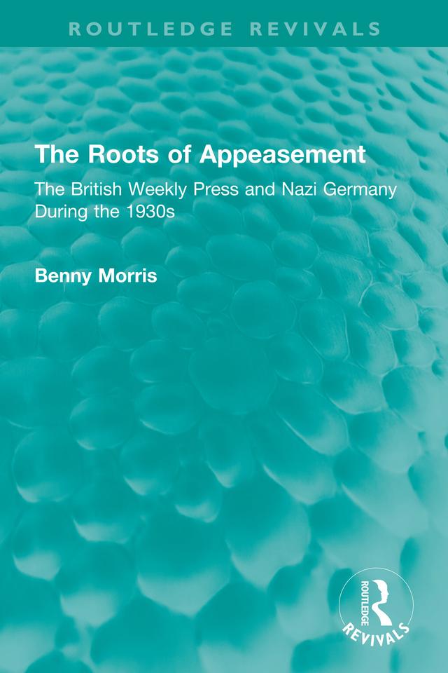The Roots of Appeasement by Benny Morris