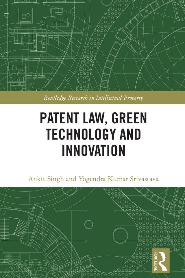 Patent Law, Green Technology and Innovation by Ankit Singh, Yogendra Srivastava