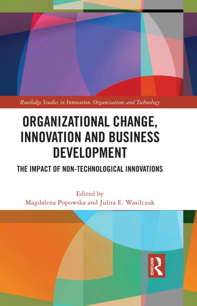 Organizational Change, Innovation and Business Development by Julita E. Wasilczuk, Magdalena Popowska