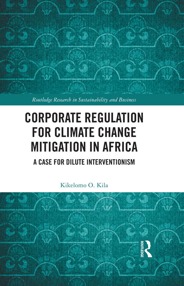 Corporate Regulation for Climate Change Mitigation in Africa by Kikelomo O. Kila