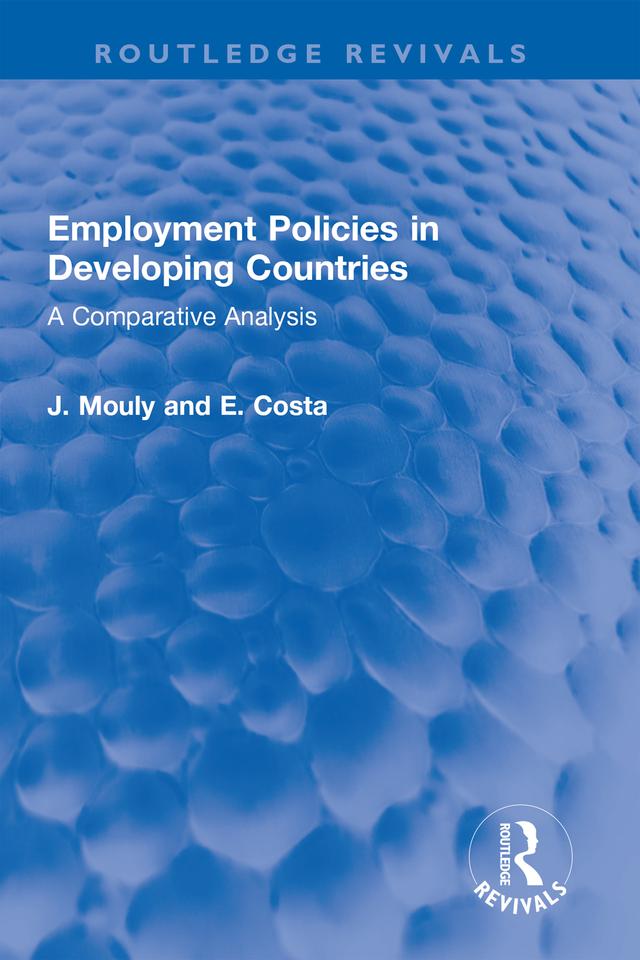 Employment Policies in Developing Countries by E. Costa, J. Mouly