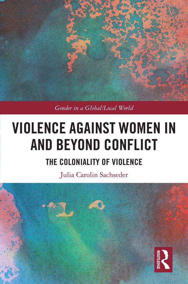 Violence against Women in and beyond Conflict by Julia Carolin Sachseder