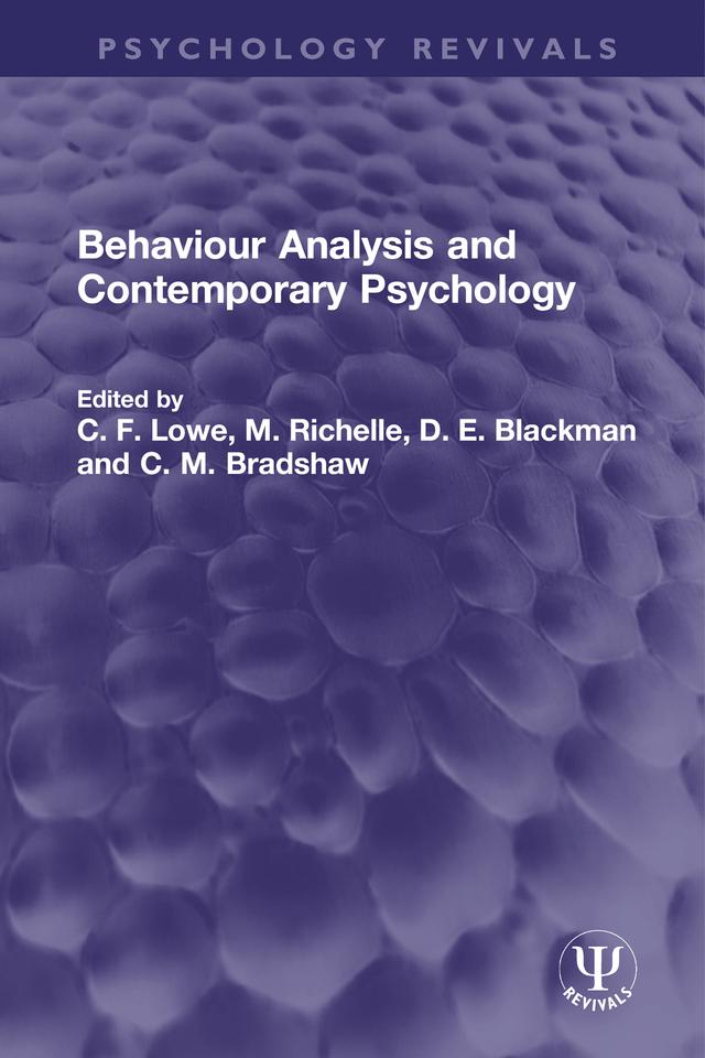Behaviour Analysis and Contemporary Psychology by C. F. Lowe, C. M. Bradshaw, D. E. Blackman, M. Richelle