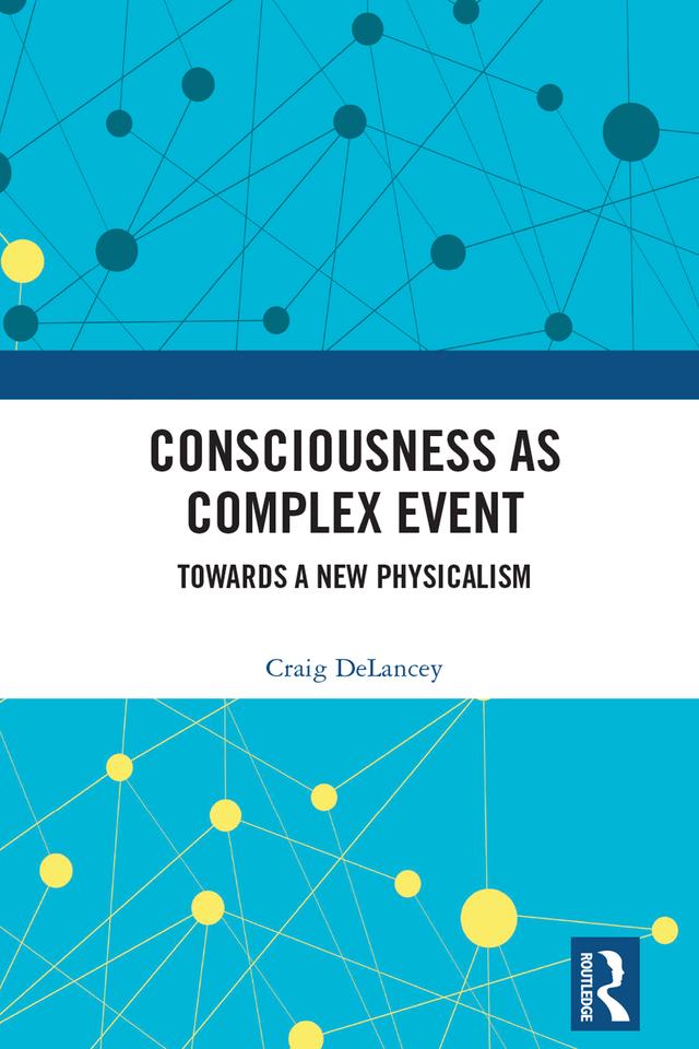 Consciousness as Complex Event by Craig Delancey