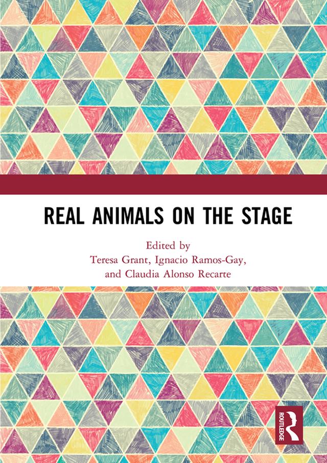 Real Animals on the Stage by Claudia Alonso Recarte, Ignacio Ramos-Gay, Teresa Grant