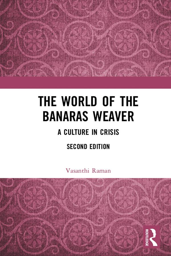 The World of the Banaras Weaver by Vasanthi Raman