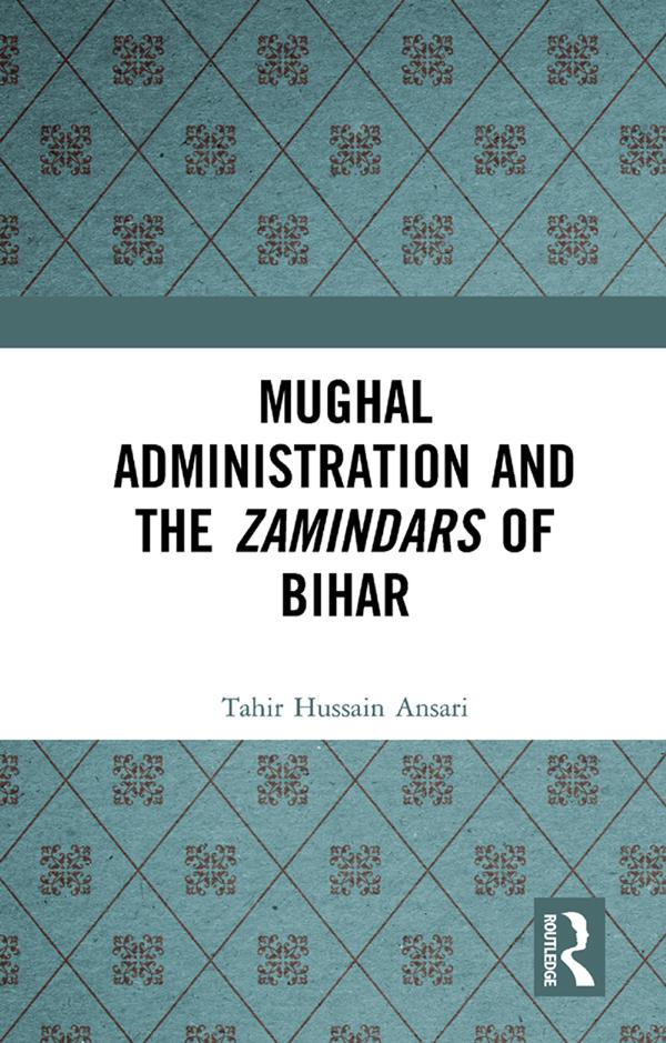 Mughal Administration and the Zamindars of Bihar by Tahir Hussain Ansari