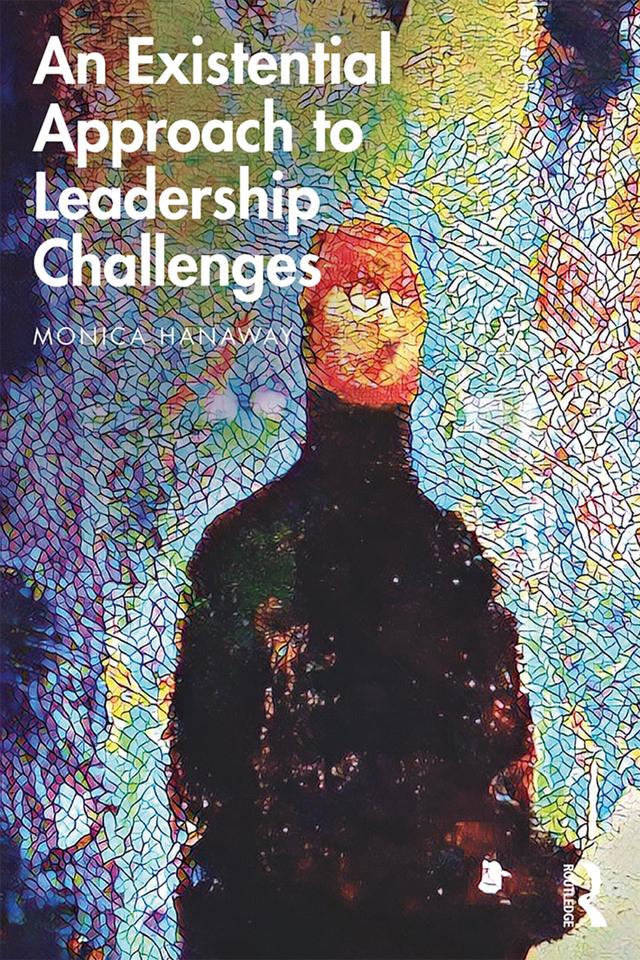 An Existential Approach to Leadership Challenges by Monica Hanaway