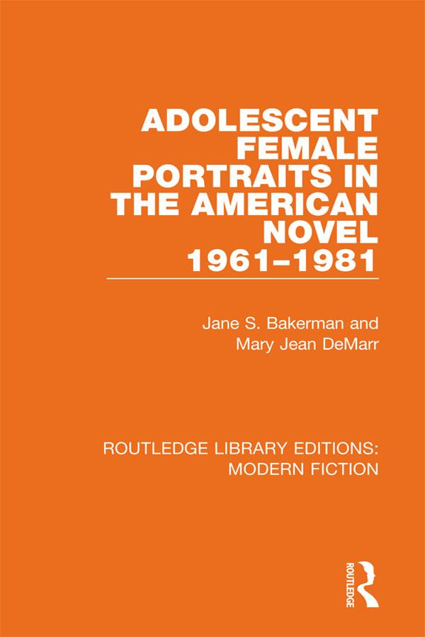 Adolescent Female Portraits in the American Novel 1961-1981 by Jane S. Bakerman, Mary Jean DeMarr