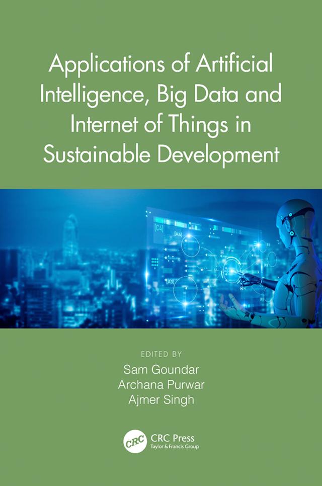 Applications of Artificial Intelligence, Big Data and Internet of Things in Sustainable Development by Ajmer Singh, Archana Purwar, Sam Goundar