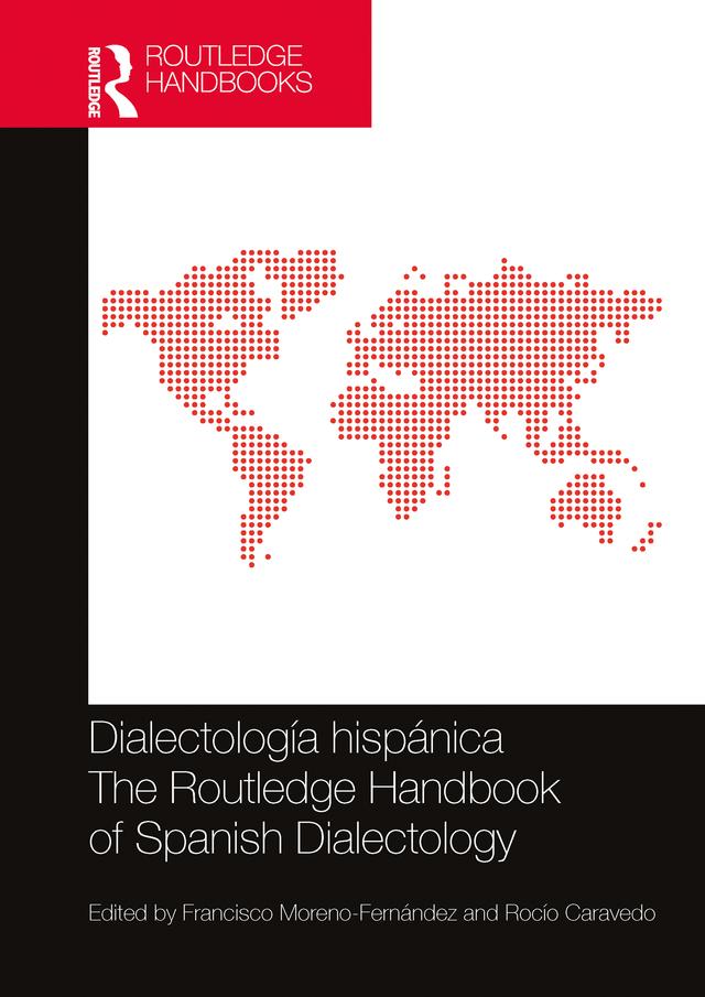 Dialectología hispánica / The Routledge Handbook of Spanish Dialectology by Francisco Moreno-Fernández, Rocío Caravedo