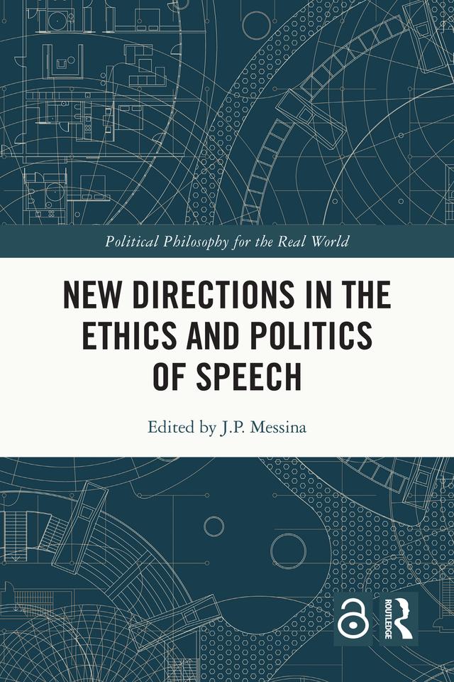 New Directions in the Ethics and Politics of Speech by J.P. Messina