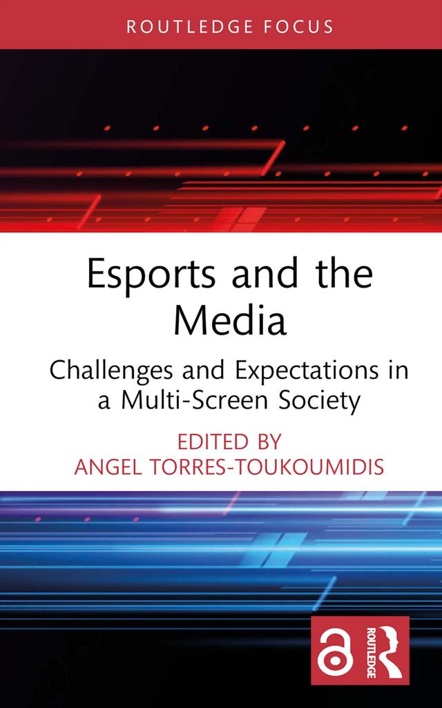 Esports and the Media by Angel Torres-Toukoumidis