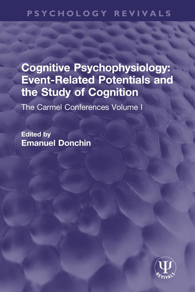 Cognitive Psychophysiology: Event-Related Potentials and the Study of Cognition by Emanuel Donchin