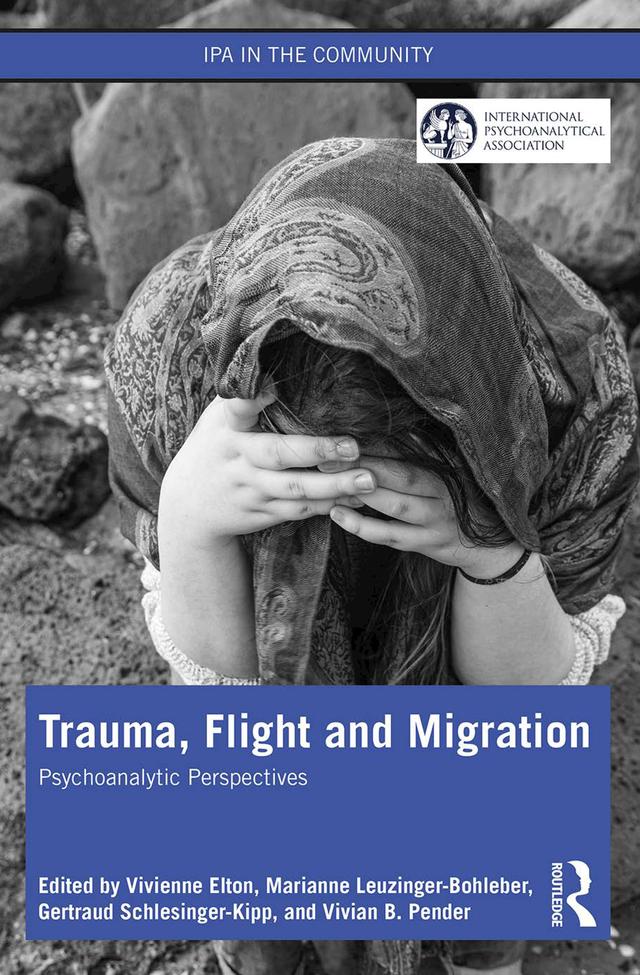 Trauma, Flight and Migration by Gertraud Schlesinger-Kipp, Marianne Leuzinger-Bohleber, Vivian Pender, Vivienne Elton