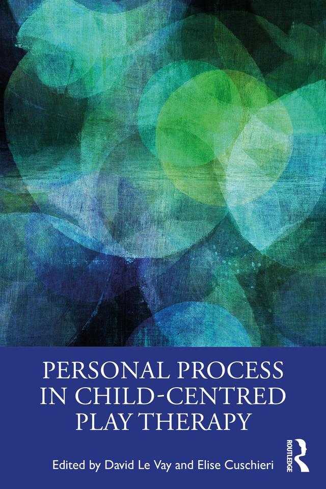 Personal Process in Child-Centred Play Therapy by David Le Vay, Elise Cuschieri