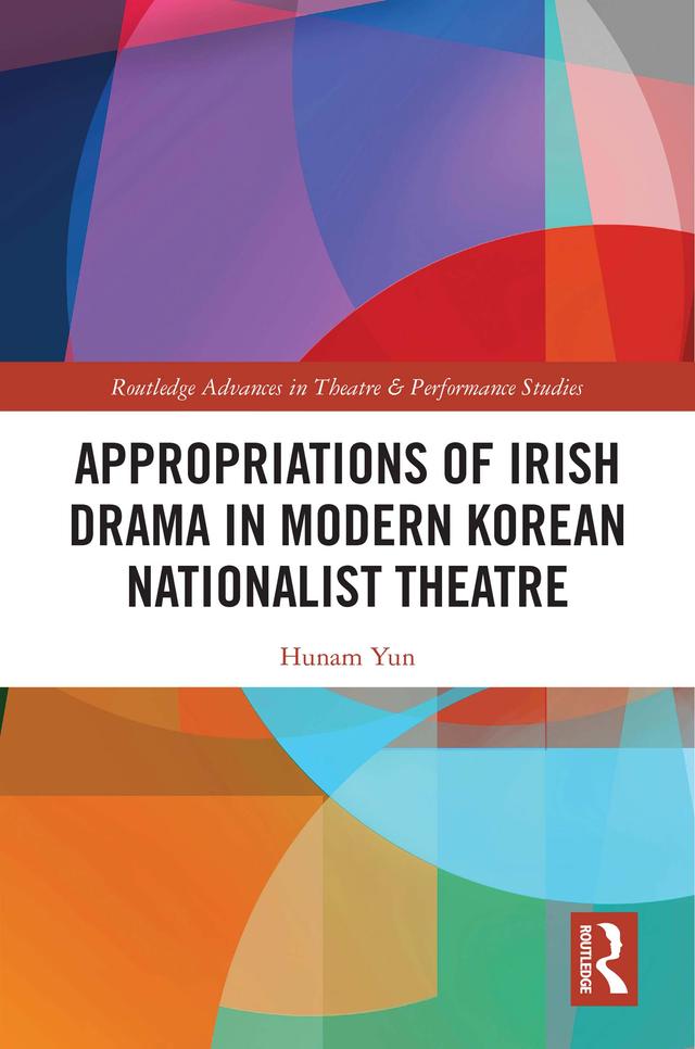 Appropriations of Irish Drama in Modern Korean Nationalist Theatre by Hunam Yun